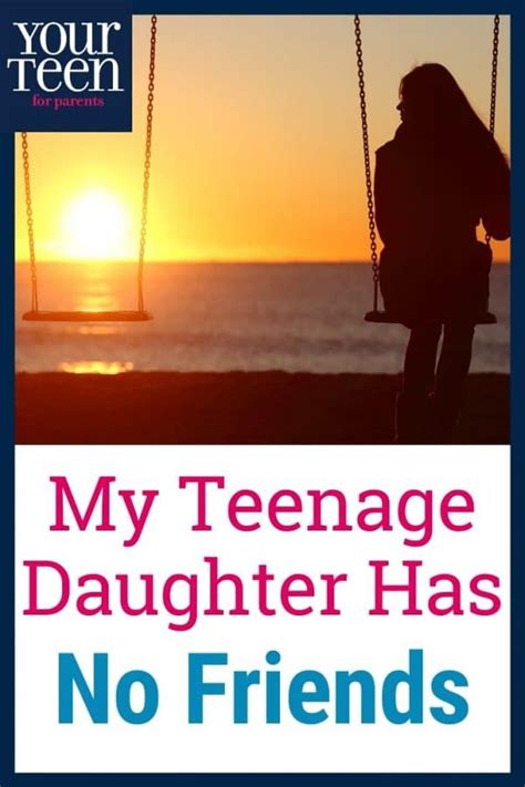 Just because your daughter has strong opinions, which may in fact be correct, doesn&39;t mean that she. . My teenage daughter has no friends at school